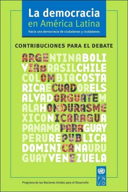 Democracia en America Latina: Hacia una democracia de ciudadanas y ciudadanos: Contribuciones para el debate
