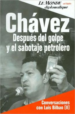 Chavez: Despues del golpe y el sabotaje petrolero