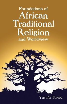 Foundations of African Traditional Religion and Worldview